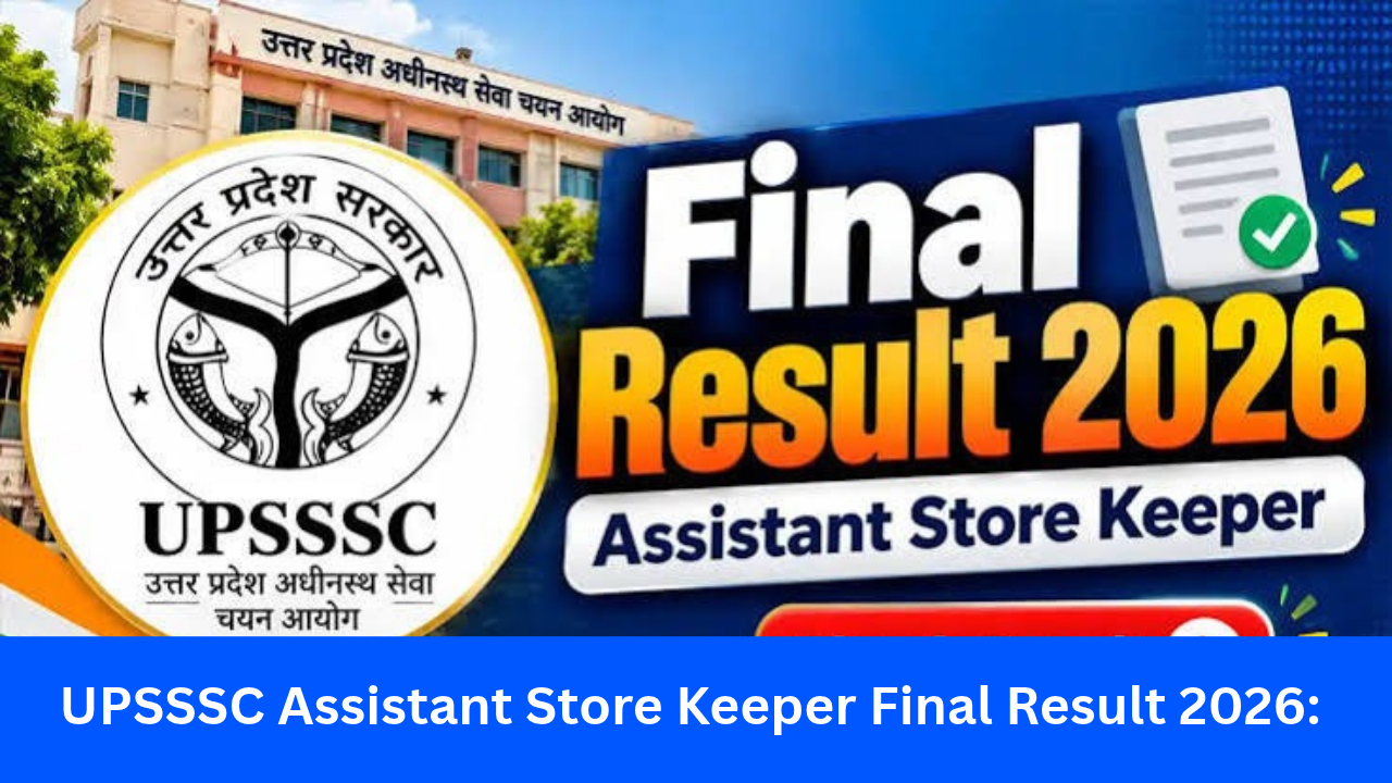 UPSSSC Assistant Store Keeper Final Result 2026: Out( Steps to Check Result & Merit List 2026